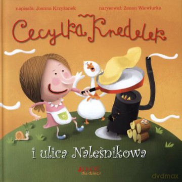 Cecylka Knedelek I Ulica Naleśnikowa - Joanna Krzyżanek [KSIĄŻKA]