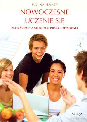 Nowoczesne Uczenie Się Albo Ściąga Z Metodyki Pracy Umysłowej - Hanna Hamer [KSIĄŻKA]