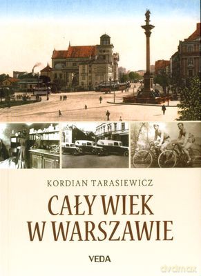 Cały Wiek W Warszawie - Kordian Tarasiewicz [KSIĄŻKA]