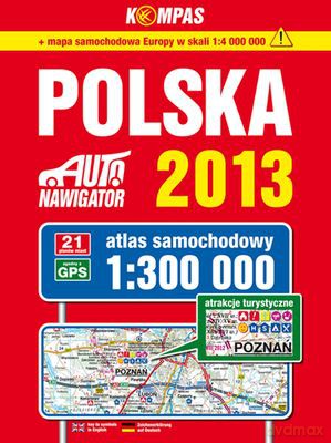 Polska 2013 Atlas Samochodowy 1:300 000 - Wydanie Iii 2013 [KSIĄŻKA]