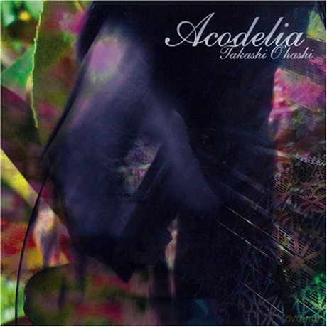 Takashi Ohashi: Acodelia [CD]