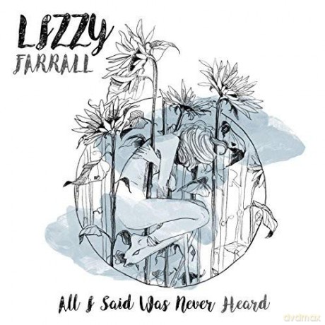 Lizzy Farrall: All I Said Was Never Heard [CD]