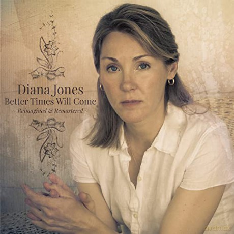 Diana Jones: Better Times Will Come (Reimagined/Remastered) [CD]