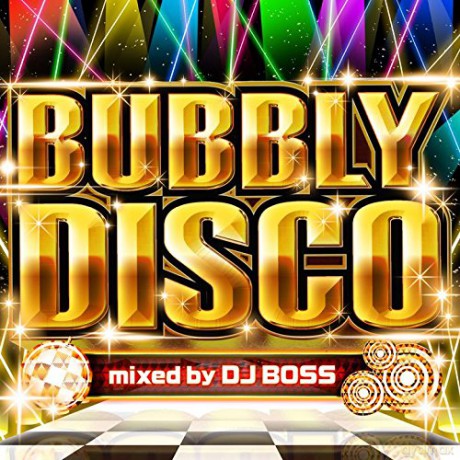 Dj Boss: Bubbly Disco Mixed By DJ Boss [CD]