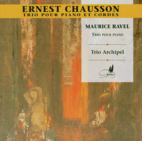 Chausson Piano Trio Op.3. Ravel Piano Trio In A. (Trio Archipel. Total Time: 5843) [CD]