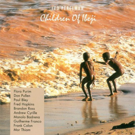 Ivo Perelman: Children Of Ibeji [CD]