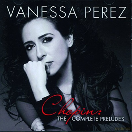 Vanessa Perez: Chopin/The Complete Preludes [CD]