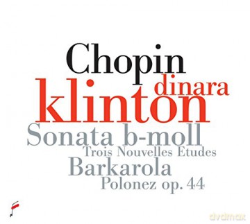 Dinara Klinton: Chopin: Sonata In B-Flat Minor. Barcarolle In F Sharp Major [CD]