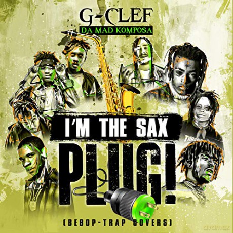 G-Clef Da Mad Komposa: IM The Sax Plug (Bebop-Trap Covers) [CD]