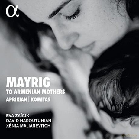 Eva Zaicik & David Haroutunian & Xenia Maliarevitch: Mayrig. To Armenian Mothers [CD]