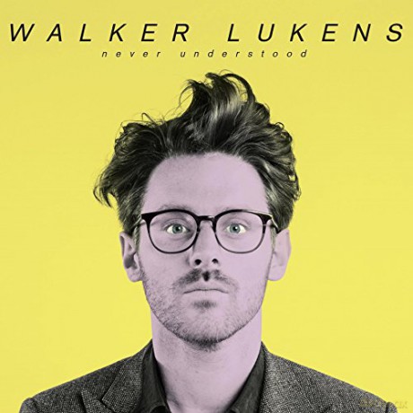 Walker Lukens: Never Understood [CD]