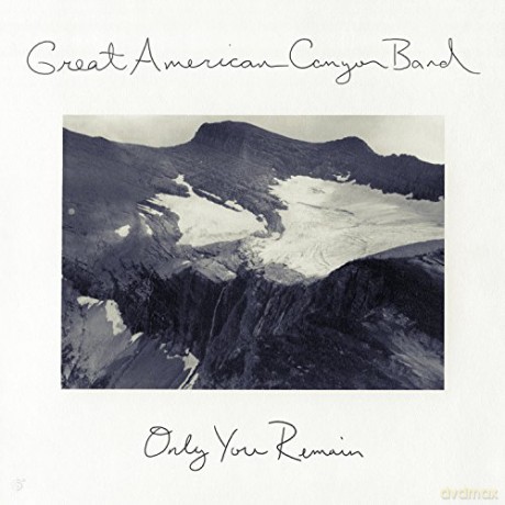 Great American Canyon Band: Only You Remain [CD]