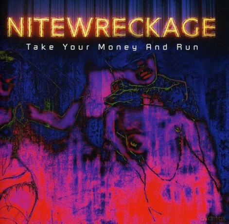Nitewreckage: Take Your Money And Run [CD]
