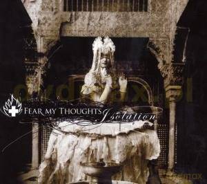 Fear My Thoughts: Isolation [CD]