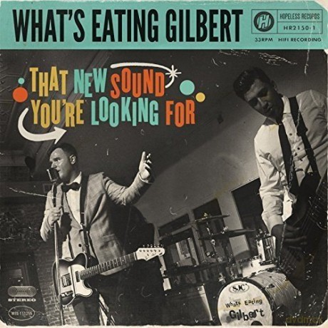 Whats Eating Gilbert: That New Sound YouRe Looking For [Winyl]