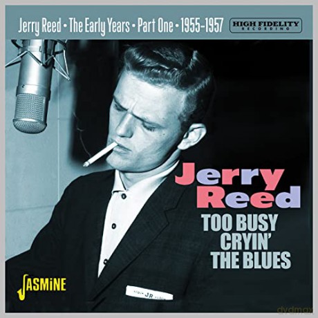 Jerry Reed: The Early Years Part 1 - Too Busy Cryin The Blues. 1955-1957 [CD]