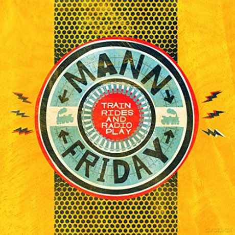 Mann Friday: Trainrides And Radioplay [CD]