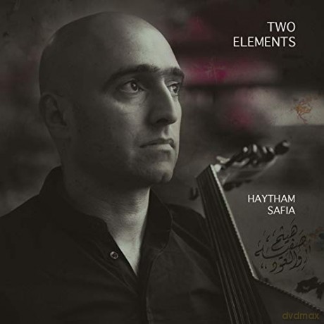 Haytham Safia: Two Elements [CD]