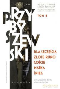 Dzieła literackie. Edycja krytyczna (Tom 8) Dla szczęścia. Złote runo. Goście. Matka. Śnieg - Stanisław Przybyszewski [KSIĄŻKA]