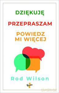 Dziękuję, przepraszam, powiedz mi więcej - Rod Wilson [KSIĄŻKA]