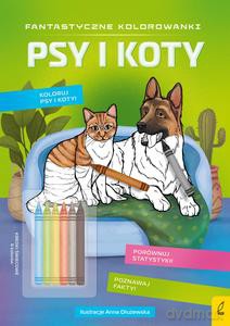Fantastyczne kolorowanki z kredkami. Psy i koty [KSIĄŻKA]