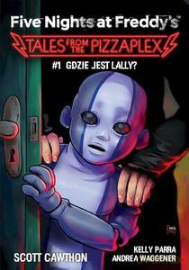 Five Nights at Freddy's Tales from the Pizzaplex (Tom 1) Gdzie jest Lally? - Scott Cawthon, Kelly Parra [KSIĄŻKA]