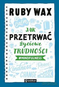 Jak przetrwać życiowe trudności #mindfulness - Ruby Wax [KSIĄŻKA]