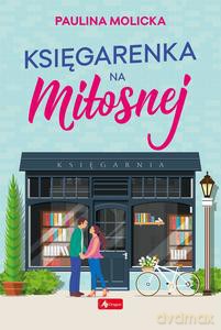 Księgarenka na Miłosnej - Paulina Molicka [KSIĄŻKA]