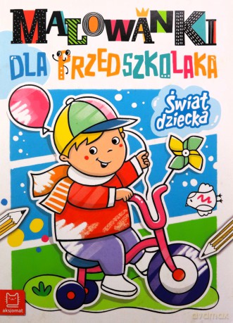 Malowanki dla przedszkolaka. Świat dziecka - Anna Podgórska [KSIĄŻKA]