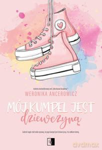 Mój kumpel jest dziewczyną - Weronika Ancerowicz [KSIĄŻKA]