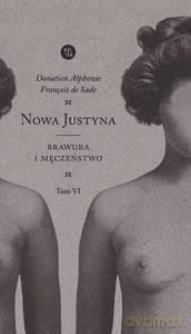 NOWA JUSTYNA. Brawura i męczeństwo (Tom 6) - Sade Donatien Alphonse Francois de [KSIĄŻKA]