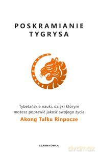 Poskramianie tygrysa - Akong Tulku Rinpoche [KSIĄŻKA]