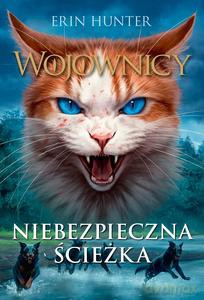 Wojownicy (Tom 5) Niebiezpieczna ścieżka - Erin Hunter [KSIĄŻKA]