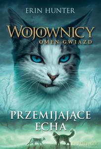 Wojownicy. Omen gwiazd (Tom 20) Przemijające Echa - Erin Hunter [KSIĄŻKA]