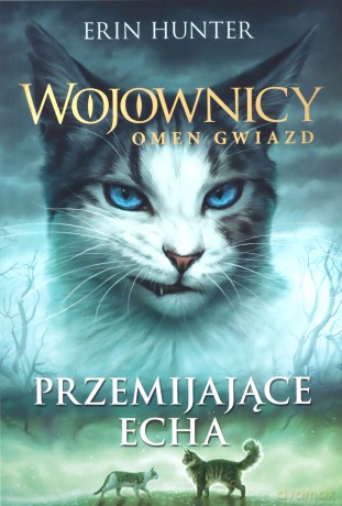 Wojownicy. Omen gwiazd (Tom 20) Przemijające Echa - Erin Hunter [KSIĄŻKA]
