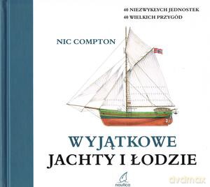 Wyjątkowe jachty i łodzie - Nic Compton [KSIĄŻKA]