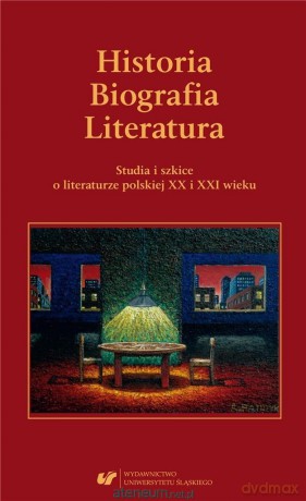 Historia. Biografia. Literatura. Studia i szkice.. [KSIĄŻKA]