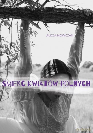 Śmierć kwiatów polnych [KSIĄŻKA]