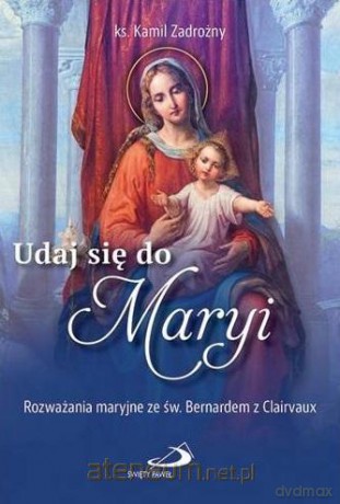 Udaj się do Maryi [KSIĄŻKA]
