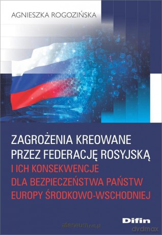 Zagrożenia kreowane przez Federację Rosyjską.. [KSIĄŻKA]