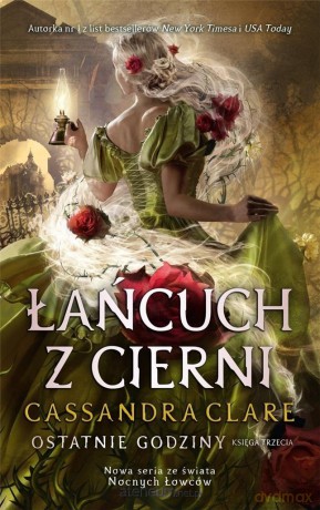 Ostatnie godziny (Tom 3) Łańcuch z cierni - Cassandra Clare [KSIĄŻKA]