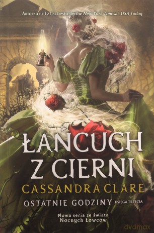 Ostatnie godziny (Tom 3) Łańcuch z cierni - Cassandra Clare [KSIĄŻKA]