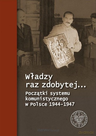Władzy raz zdobytej.... Początki systemu... [KSIĄŻKA]