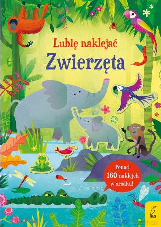 Lubię naklejać. Zwierzęta - Kristie Pickersgill [KSIĄŻKA]
