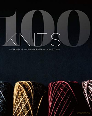 100 Knits: Interweave's Ultimate Pattern Collection [KSIĄŻKA]