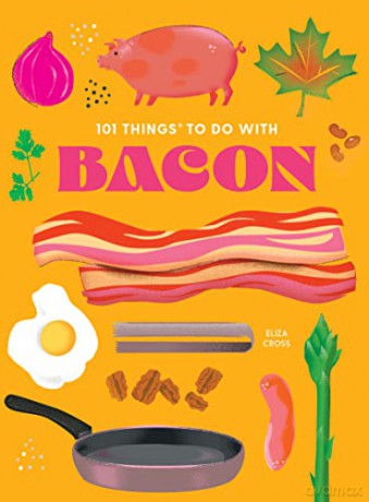 101 Things to do with Bacon, new edition - Eliza Cross [KSIĄŻKA]
