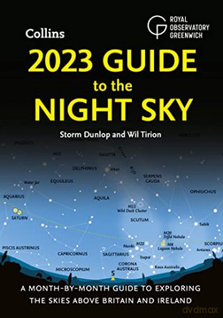 2023 Guide to the Night Sky: A month-by-month guide to exploring the skies above Britain and Ireland - Storm Dunlop [KSIĄŻKA]