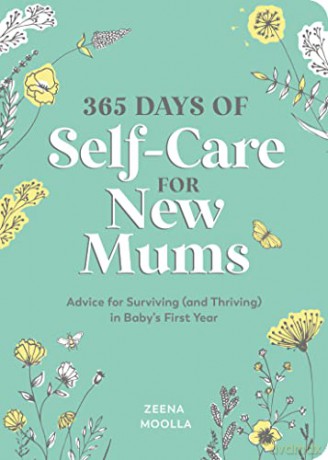 365 Days of Self-Care for New Mums: Advice for Surviving - Zeena Moolla [KSIĄŻKA]