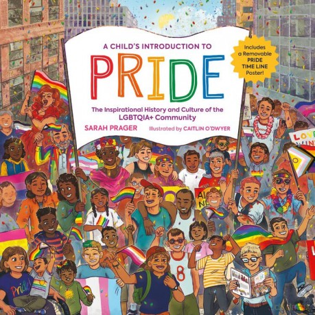 A Child's Introduction to Pride: The Inspirational History and Culture of the LGBTQIA+ Community - Sarah Prager [KSIĄŻKA]