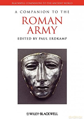 A Companion to the Roman Army: 122 - Paul Erdkamp [KSIĄŻKA]